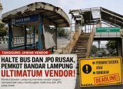Dishub Bandar Lampung Ultimatum Vendor, Halte dan JPO Rusak Harus Diperbaiki atau Dibongkar